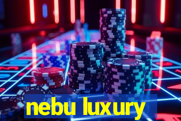 nebu luxury